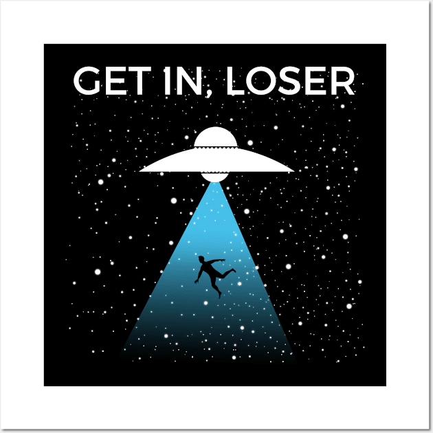 Get In Loser Alien Wall Art by JustPick